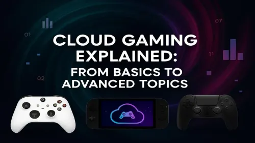 What is Cloud Gaming? A Guide From Basics to Advanced Tech