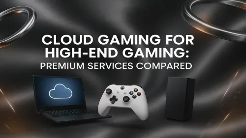 Best Cloud Gaming Services for High-End PC Performance