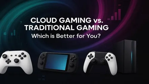 Cloud Gaming vs Traditional Gaming: Which Is Best for You?