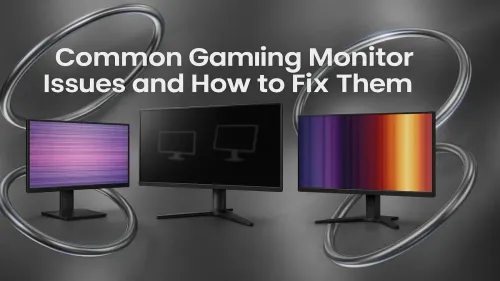 Gaming Monitor Issues: Your Ultimate Troubleshooting Guide