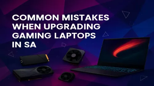 Gaming Laptop Upgrade Mistakes to Avoid in South Africa