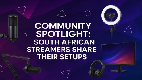 South African Streamer Setups: Top Creators Share Their Gear