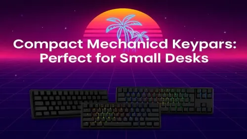 Best Compact Mechanical Keyboard for Your Small Desk Setup