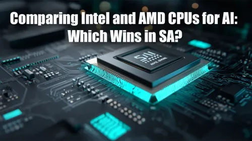 Best CPU for AI in South Africa: Intel vs. AMD Showdown