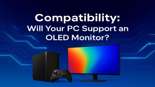 OLED Monitor PC Compatibility: Will Your Rig Handle the Upgrade?