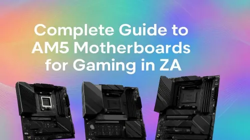 Best AM5 Motherboard in South Africa: A Gamer's Guide Best AM5 Motherboard in South Africa: A Gamer's Guide