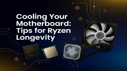 Ryzen Motherboard Cooling: 7 Tips for Maximum Longevity