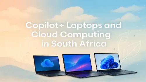 Copilot+ Laptops South Africa: The Future of Cloud Computing?