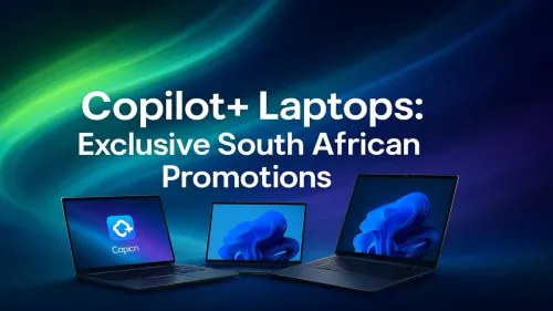 Copilot+ Laptops South Africa: Exclusive Launch Deals