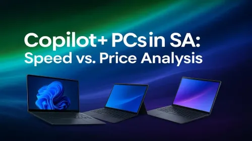 Copilot+ PCs South Africa: Is Next-Gen Speed Worth the Price?
