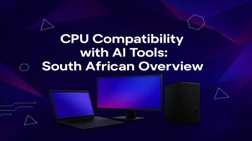 Best CPU for AI South Africa: A Pro Compatibility Guide