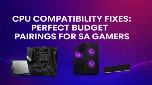 Best Budget CPU Motherboard Combos for SA Gamers
