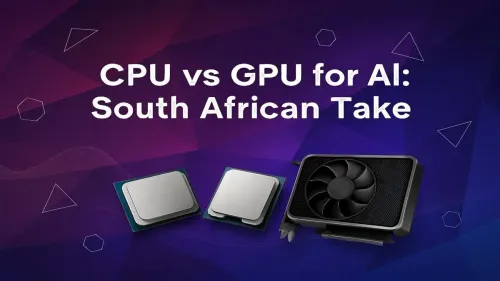 CPU vs GPU for AI in South Africa: Which is Best?