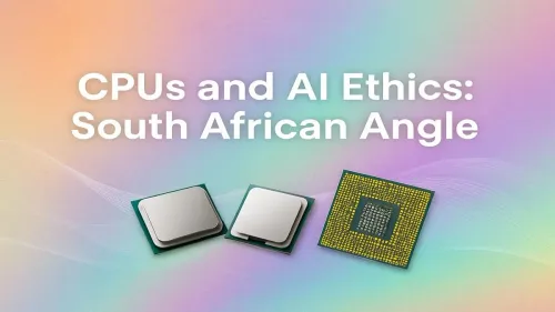 AI Ethics South Africa: How CPUs Shape Our Digital Future