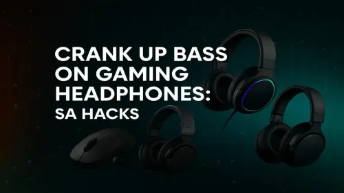 Increase Bass on Gaming Headphones: Top SA Hacks