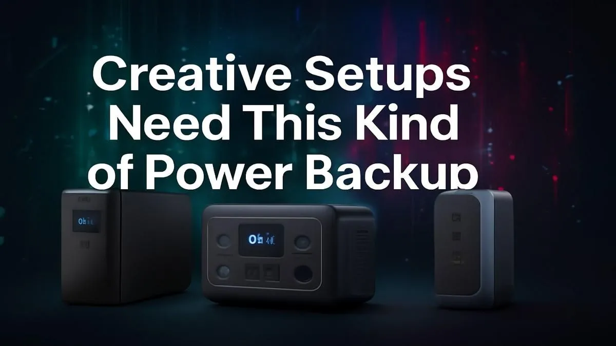 Uninterrupted Power for Creatives