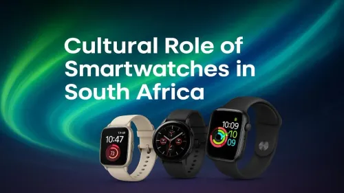 Smartwatches in South Africa: Exploring Their Cultural Role