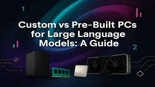 Best PC for Large Language Models: Custom vs Pre-Built?
