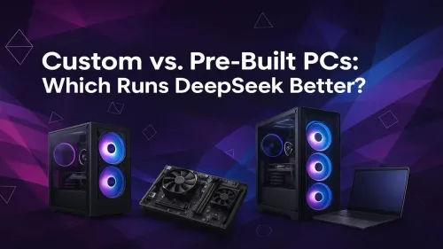 Best PC for DeepSeek: Custom Build vs. Pre-Built Showdown
