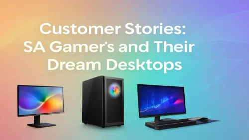 Dream PC Build South Africa: Real SA Gamer Stories & Setups