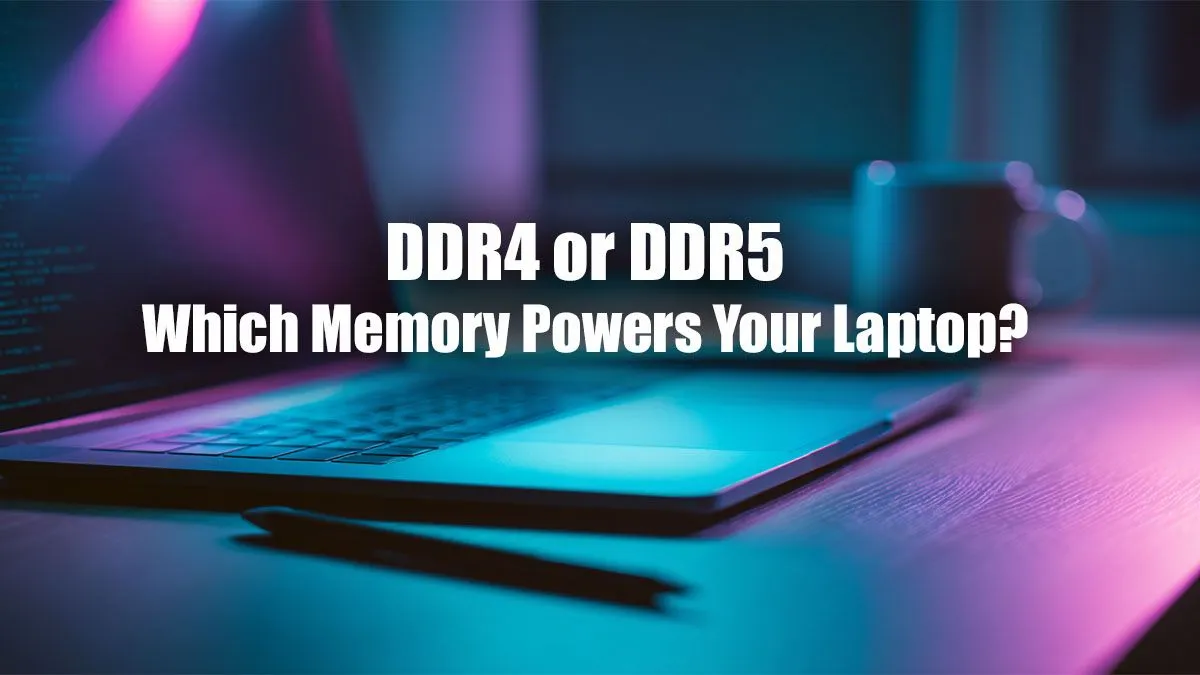 DDR4 vs DDR5: Laptop RAM Face-off