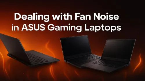 ASUS Laptop Fan Noise: Your Ultimate Guide to a Quieter System