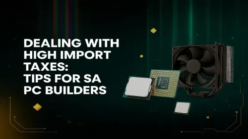 PC Parts Import Tax South Africa: A Builder's Guide