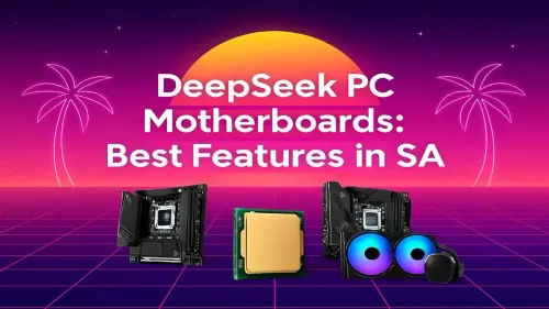 DeepSeek Motherboards South Africa: Top Features Revealed