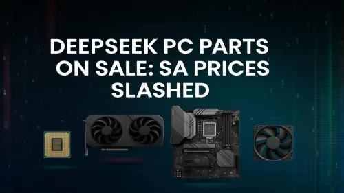DeepSeek PC Parts Sale: Unbeatable Prices in South Africa