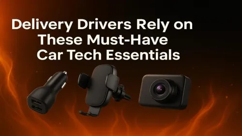 Top Car Tech Essentials for Delivery Drivers