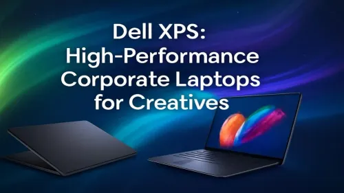 Dell XPS for Creatives: The Ultimate Corporate Powerhouse