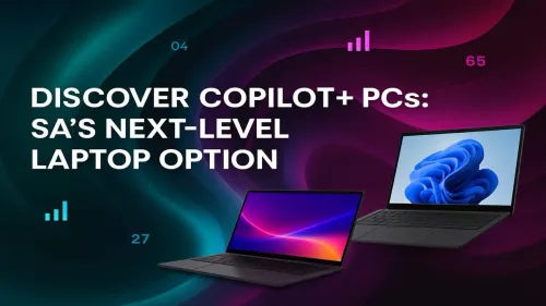 Copilot+ PCs in South Africa – Your Complete Guide to AI Laptops