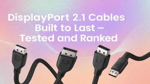 Best Durable DisplayPort 2.1 Cables – Tested & Ranked