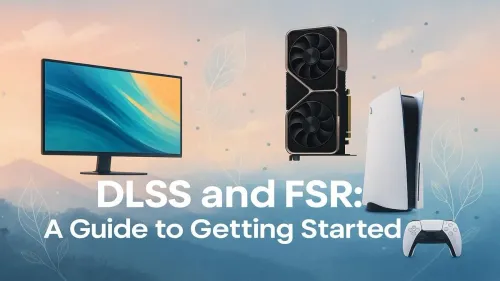 DLSS and FSR Guide: Boost Your Gaming Performance Today