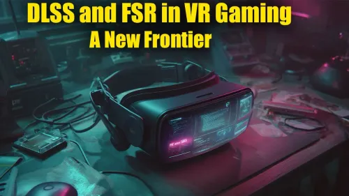 DLSS & FSR for VR Gaming: Your Ultimate Performance Guide