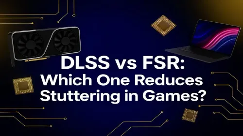DLSS vs FSR Stuttering: Which Tech Smooths Out Your Gameplay?