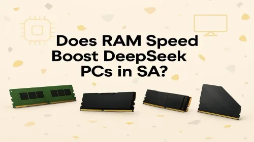 RAM Speed for AI Models: Boost Your DeepSeek PC in SA