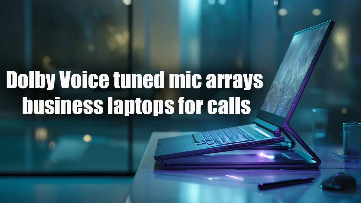 Master Calls with Dolby-Enhanced Laptops