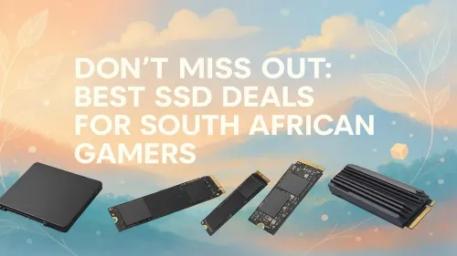 Best SSD Deals South Africa: Don't Miss Out!