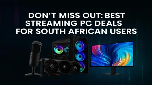 Streaming PC Deals South Africa: Don't Miss These Offers!