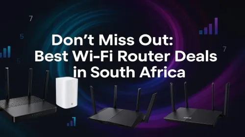 Wi-Fi Router Deals South Africa: Best Buys for a Faster Connection