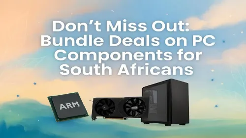 PC Component Bundles South Africa: Unbeatable Deals at Evetech