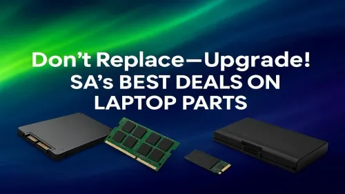 Laptop Parts South Africa: Best Deals to Upgrade, Not Replace