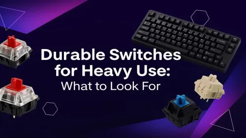 Most Durable Keyboard Switches: A Guide for Heavy Use