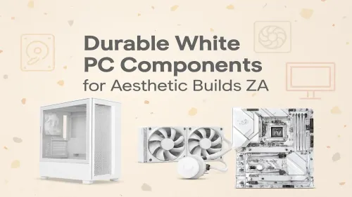 White PC Components in South Africa – Build Your Perfect Setup