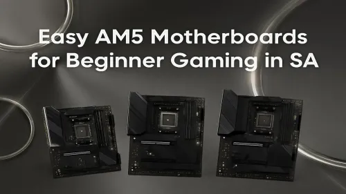 Beginner AM5 Motherboard Guide: Top Picks for SA Gamers