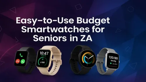Best Budget Smartwatches for Seniors in South Africa