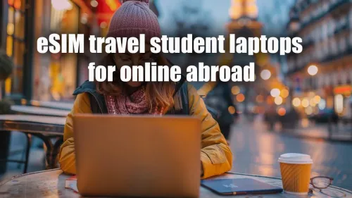 eSIM Travel Student Laptops for Online Abroad Learning