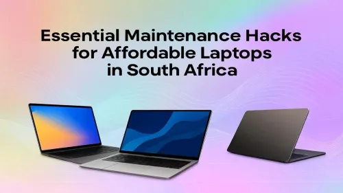 Affordable Laptop Maintenance: Essential Hacks for South Africa