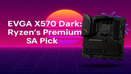EVGA X570 Dark: Ryzen's Ultimate Overclocking Motherboard